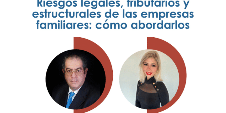 Riesgos legales, tributarios y estructurales de la empresas familiares: cómo abordarlos